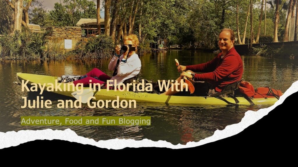Kayaking in Florida with Julie and Gordon, Adventure, Food and Fun Blogging